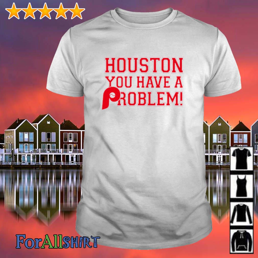 Houston You Have A Problem Shirt 2022 Ryan Bokros Stros Fan Boy