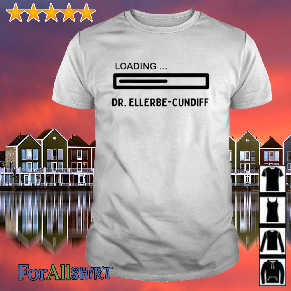 Best loading Dr. Ellerbe-Cundiff shirt