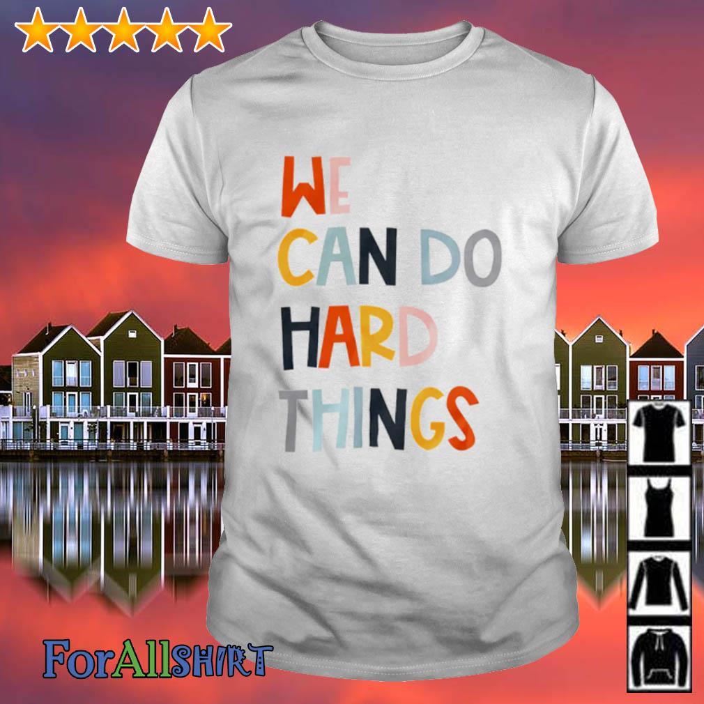 Best we Can Do Hard Things Maggie Kw shirt