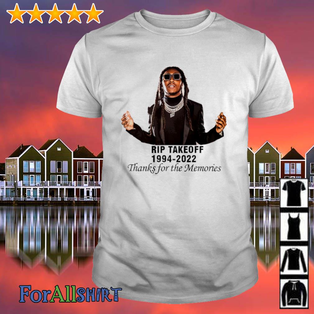 Funny rIP Takeoff 1994-2022 Thanks For The Memories shirt
