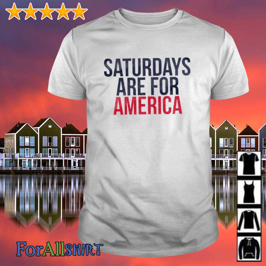 Original saturdays are for America shirt
