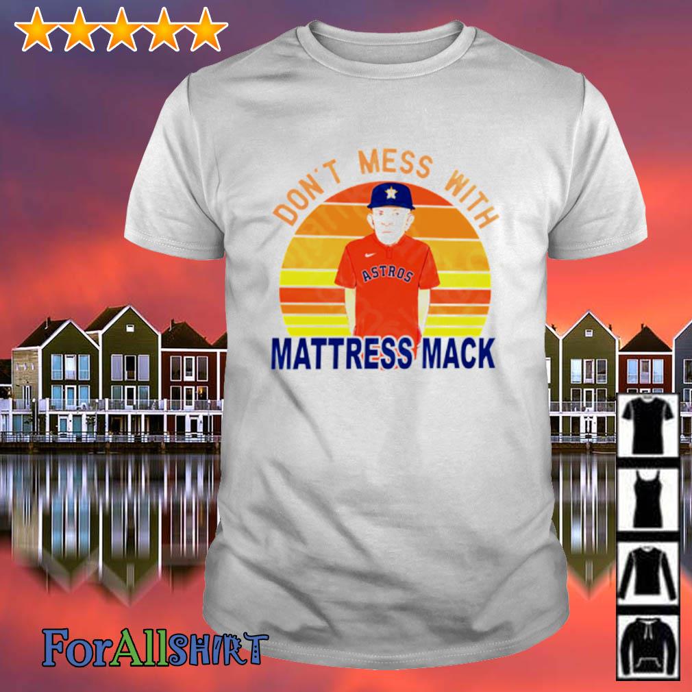 Top don't Mess With Mattress Mack Baseball Astros shirt