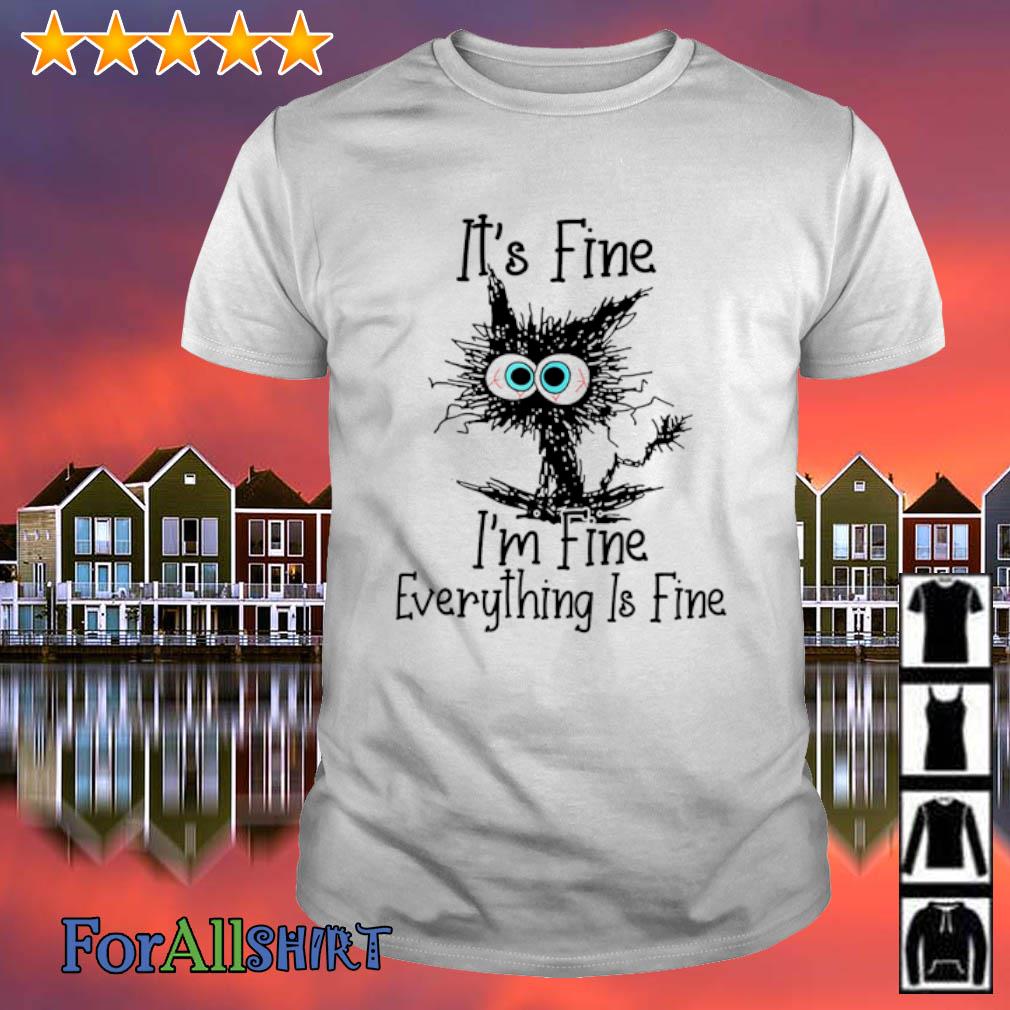 Top it's Fine I'm Fine Everything Is Fine Cat Funny shirt