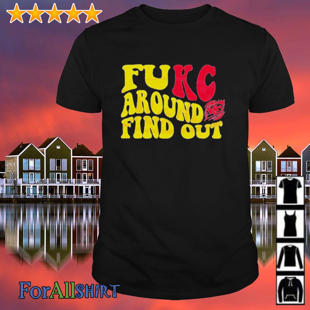 Fukc Around And Find Out Kansas City Chiefs Shirt - Limotees