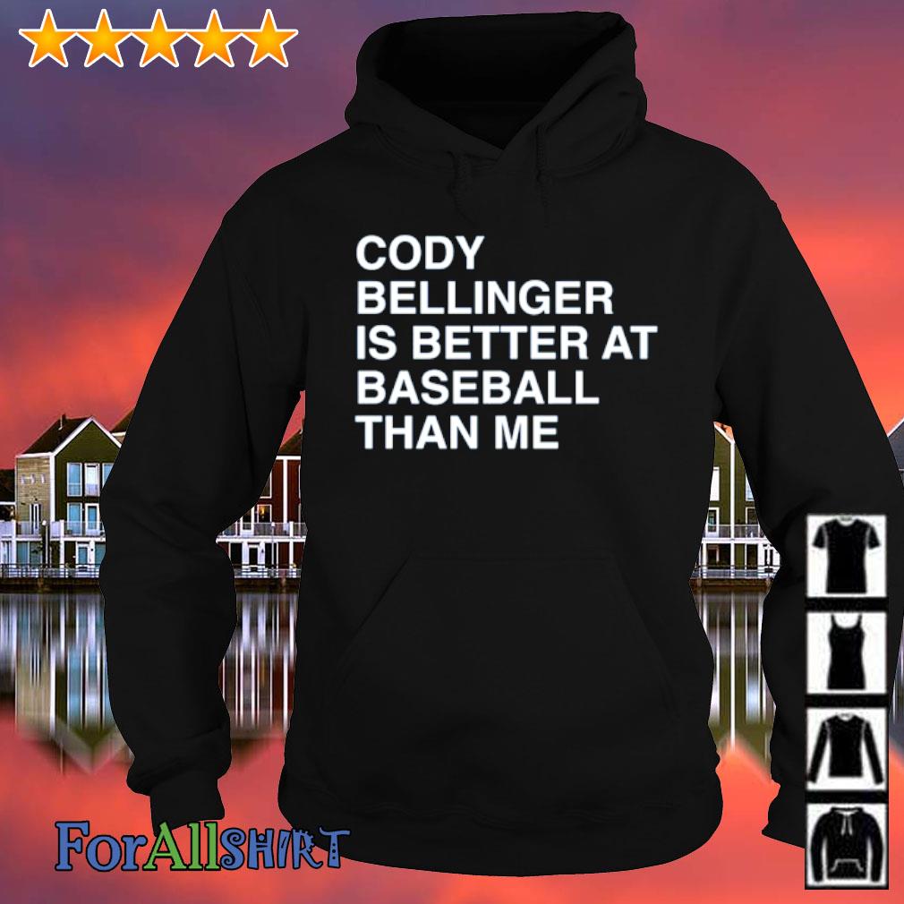 Official cody Bellinger Is Better At Baseball Than Me Shirt, hoodie,  sweater, long sleeve and tank top