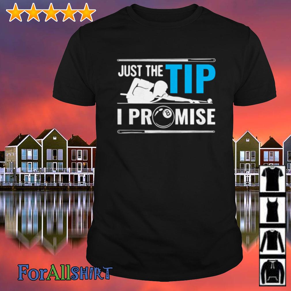 just the tip i promise t shirt