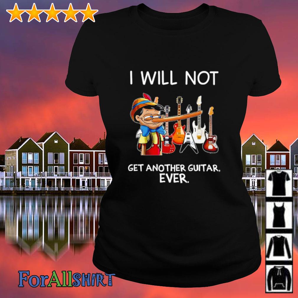 i will not get another guitar ever shirt